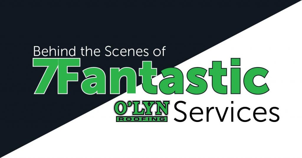 Behind The Scenes Of 7 Fantastic O’Lyn Roofing Services