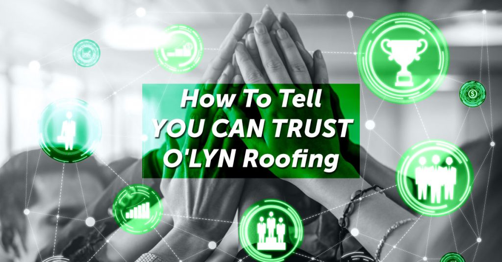 How To Tell You Can Trust O’LYN Roofing