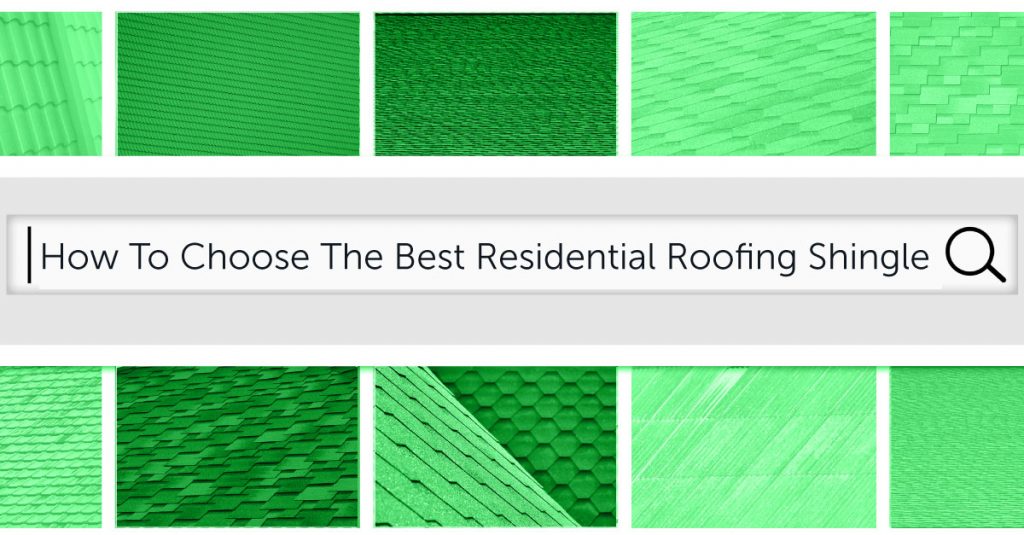 How To Choose The Best Residential Roofing Shingle