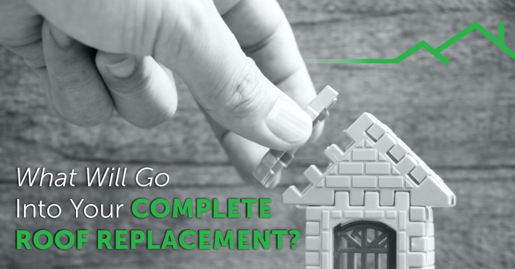 What Will Go Into Your Complete Roof Replacement?
