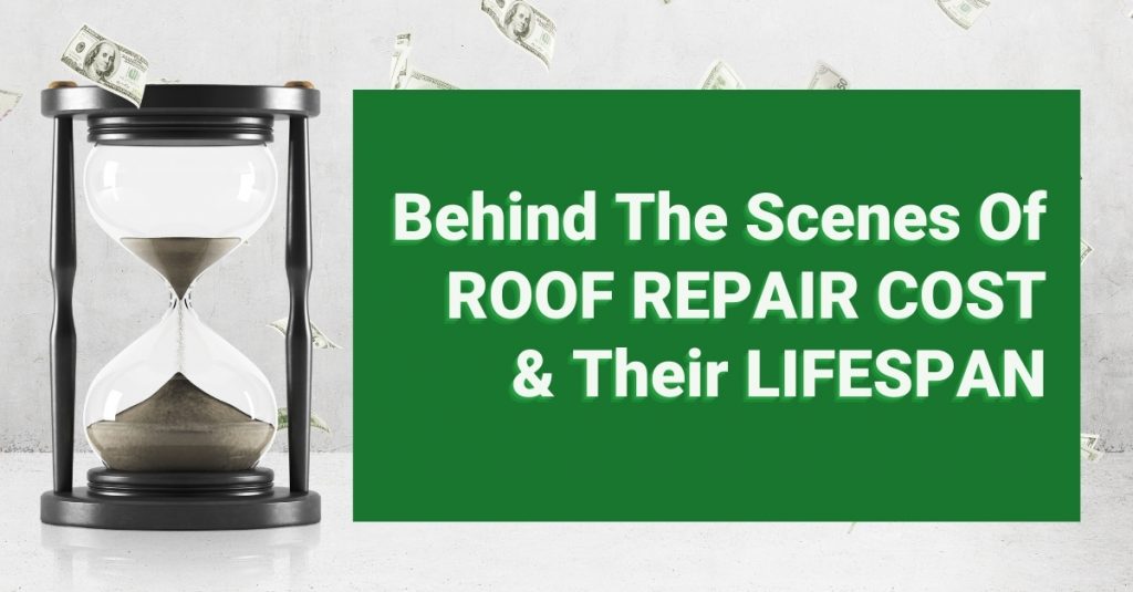 Behind The Scenes Of Roof Repair Cost & Their Lifespan