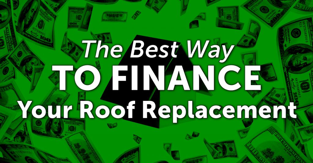The Best Way To Finance Your Roof Replacement