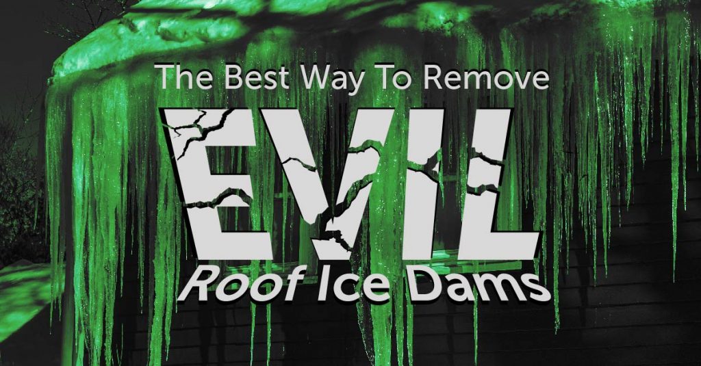 The Best Way To Remove Evil Roof Ice Dams