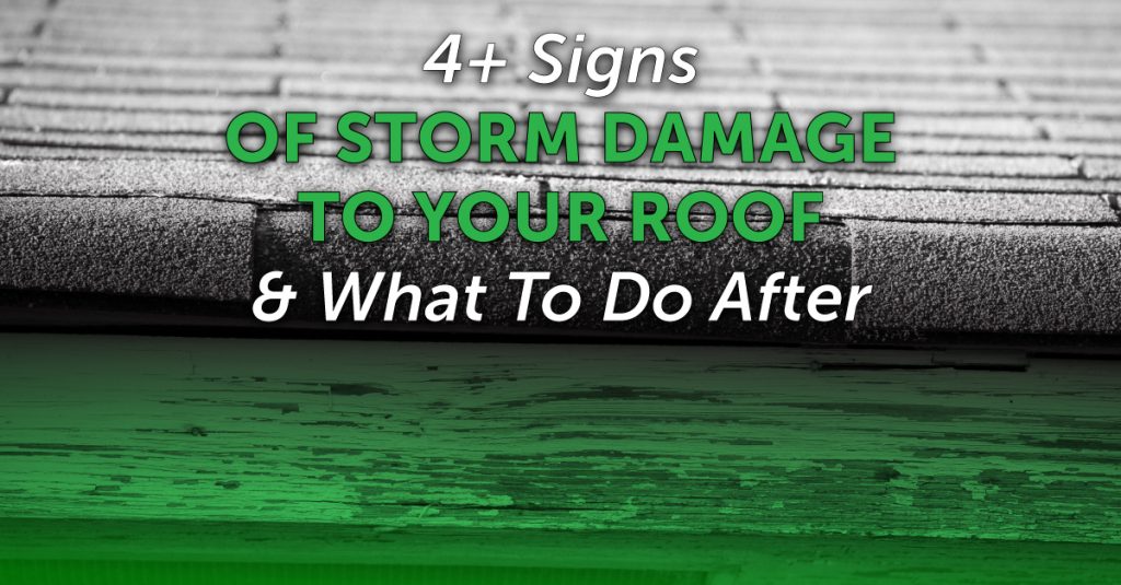 4+ Signs Of Storm Damage To Your Roof & What To Do After