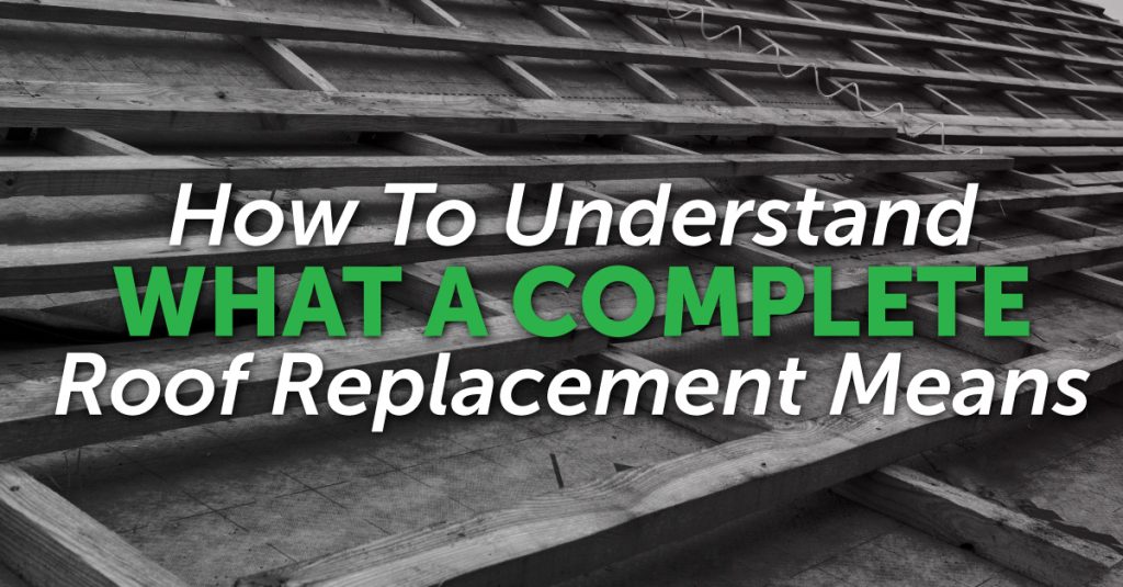 How To Understand What A Complete Roof Replacement Means