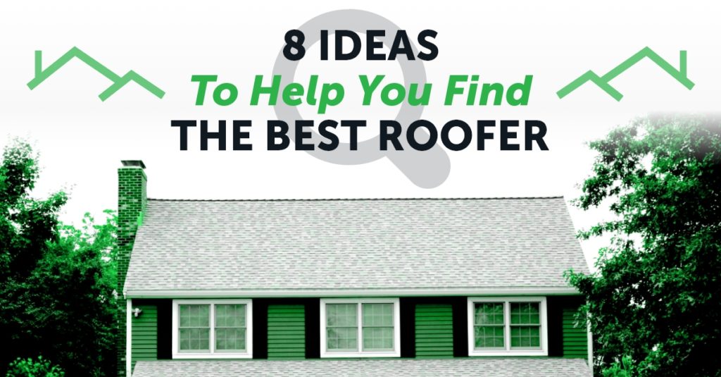 8 Ideas To Help You Find The Best Roofer