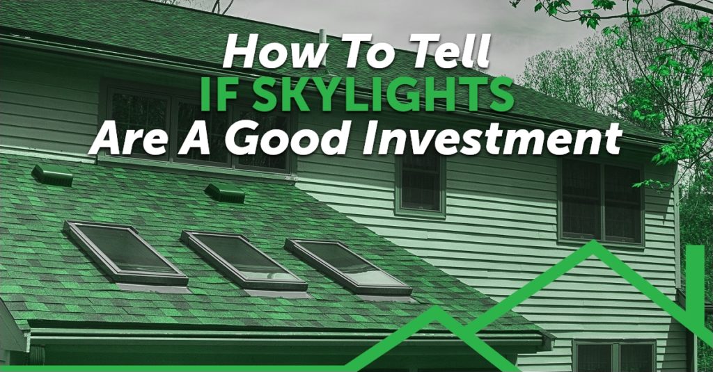 graphic with the quote How To Tell If Skylights Are A Good Investment