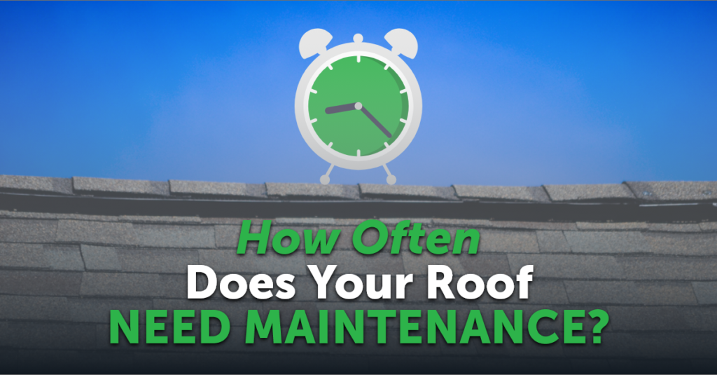 How Often Does Your Roof Need Maintenance?
