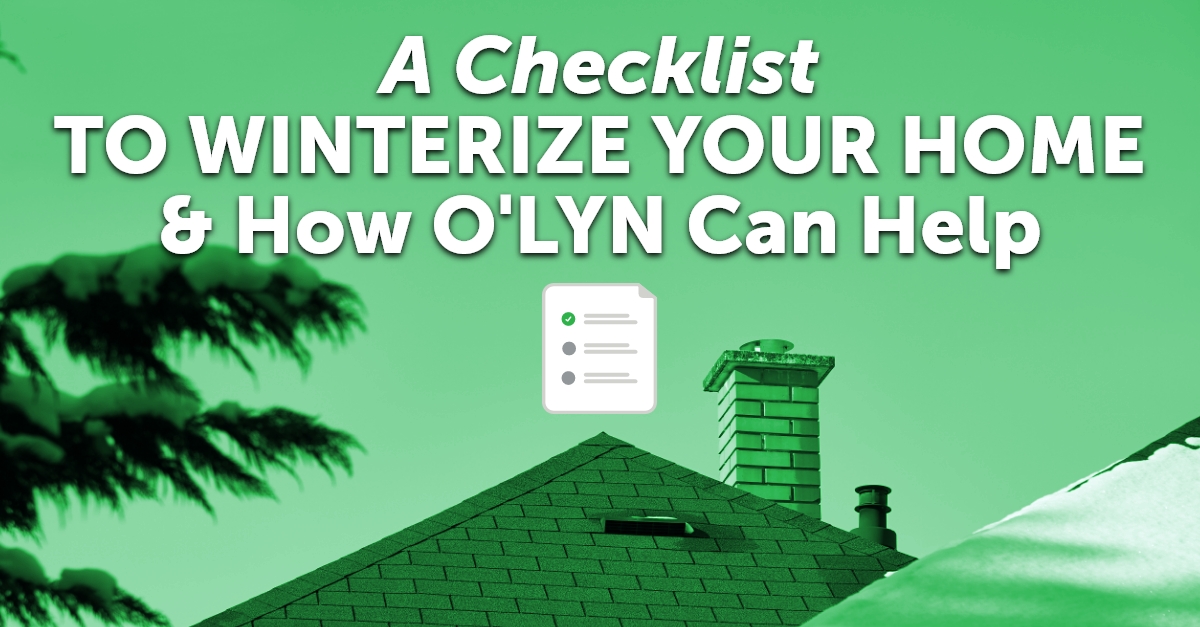 graphic with the quote A Checklist To Winterize Your Home & How O'LYN Can Help