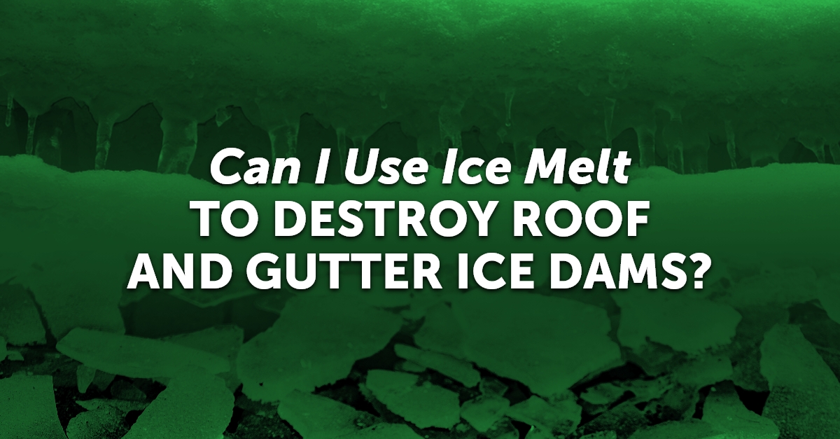 Graphic showing Can I use ice melt to destroy roof and gutter ice dams?