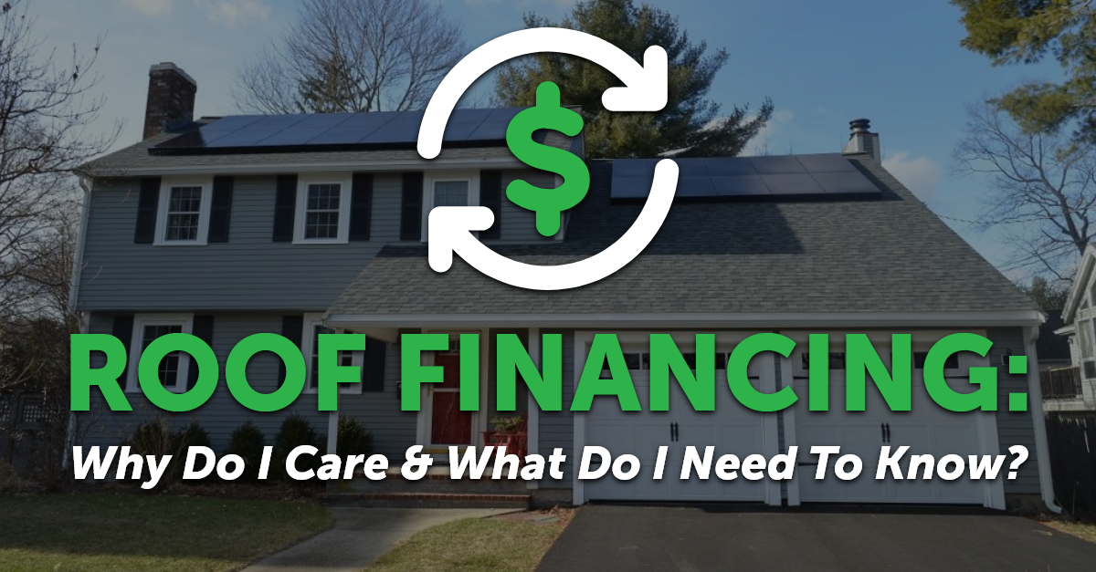 Roof Financing: Why Do I Care and What Do I Need to Know?