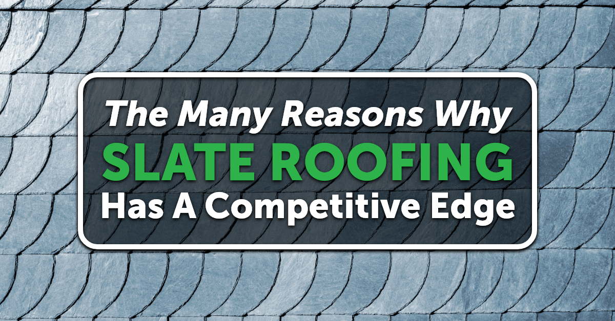 The Many Reasons Why Slate Roofing Has a Competitive Edge