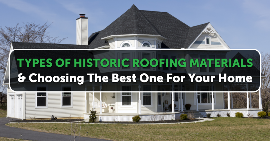 White house with a dark roof and text: Types of Historic Roofing Materials and Choosing The Best One