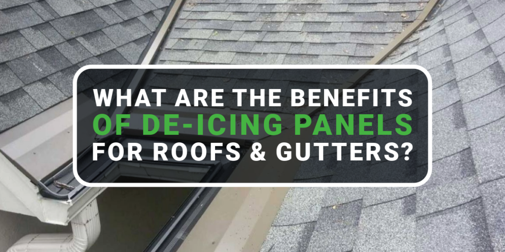Image of a roof with gray shingles and text: What Are The Benefits of De-Icing Panels For Roofs and Gutters?