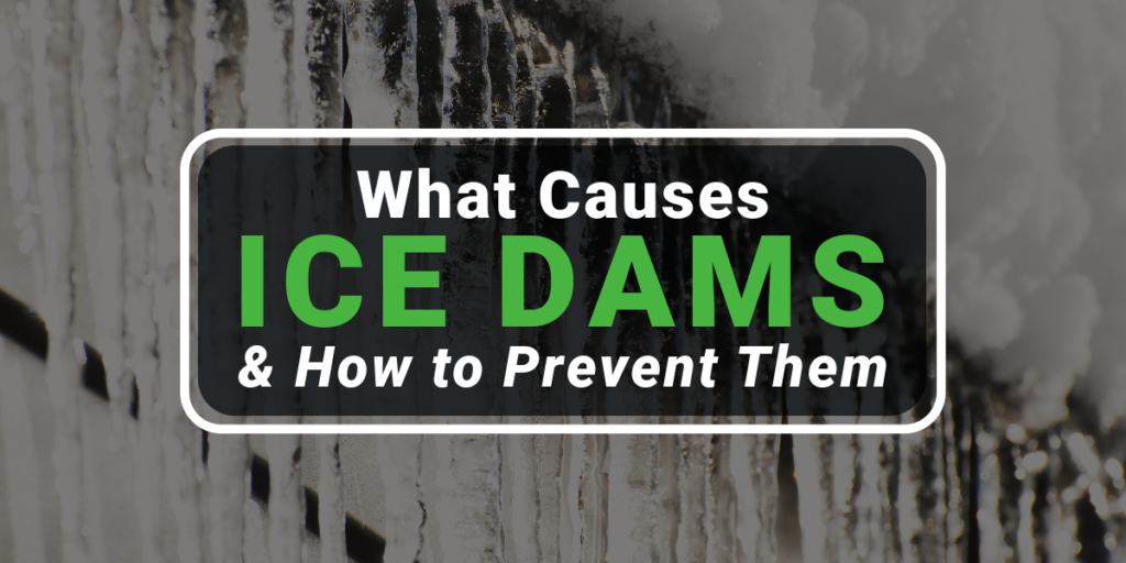 Image of icicle on a home and the text: What Causes Ice Dams and How to Prevent Them